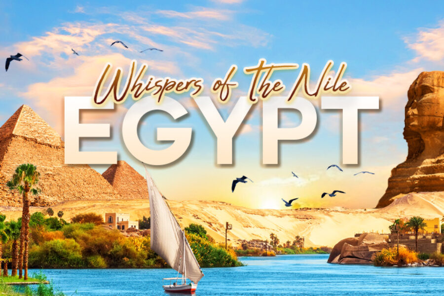 ทัวร์อียิปต์ (Egypt) Whispers of the Nile